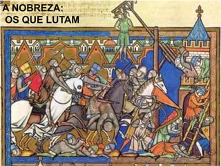 A NOBREZA:
OS QUE LUTAM
 