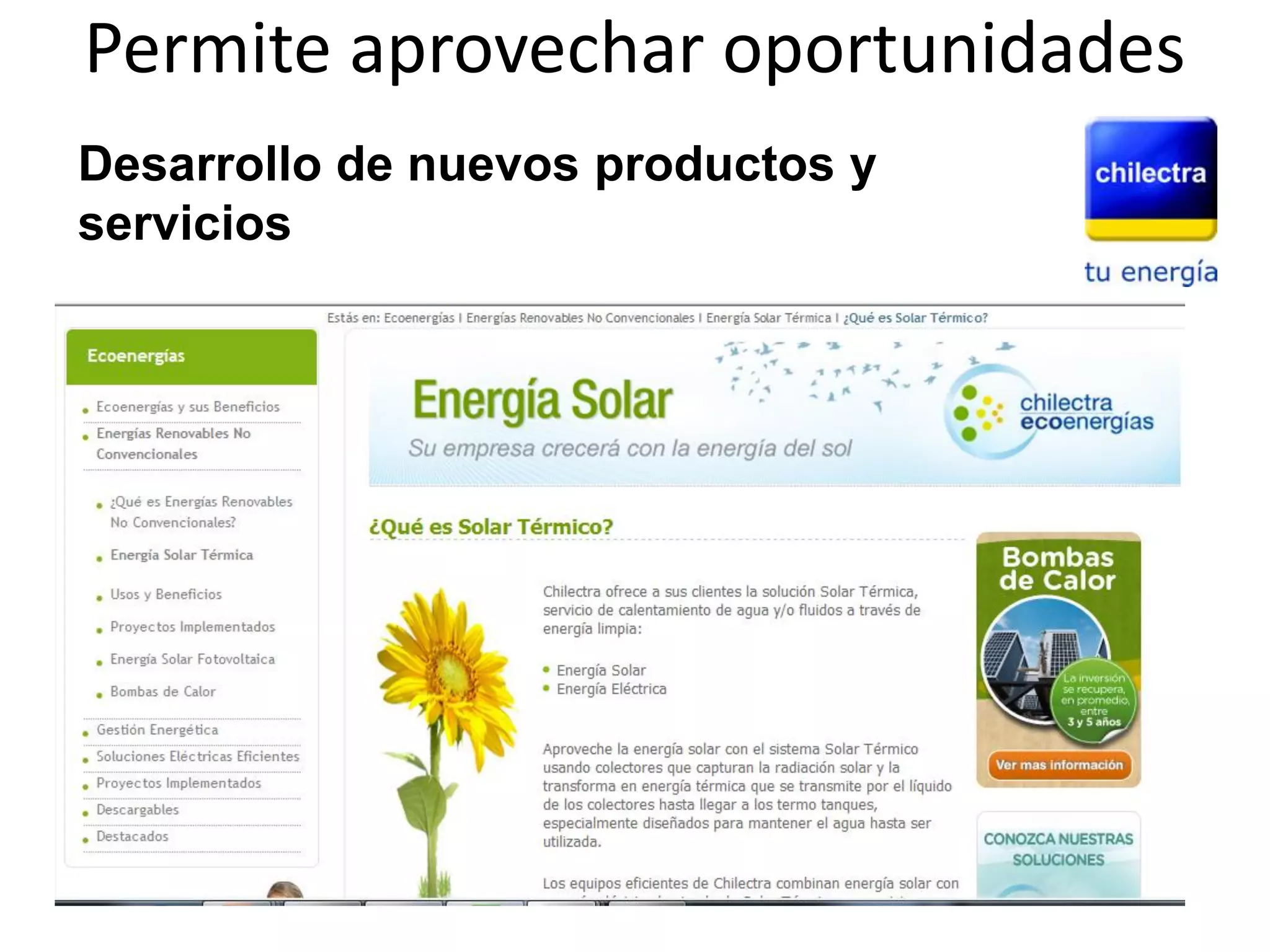 Permite aprovechar oportunidades
Desarrollo de nuevos productos y
servicios
 