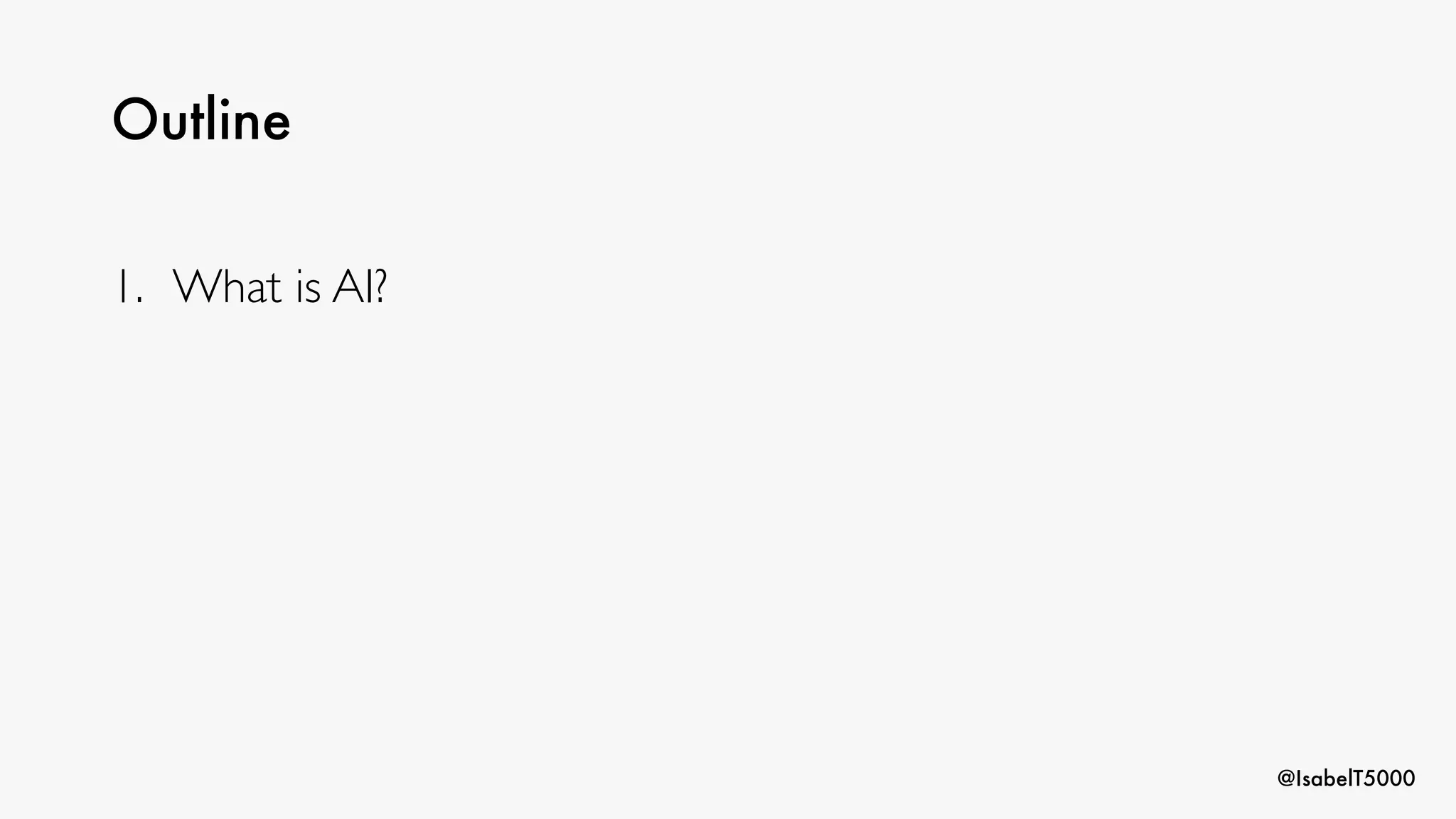 @IsabelT5000
Outline
1. What is AI?
 