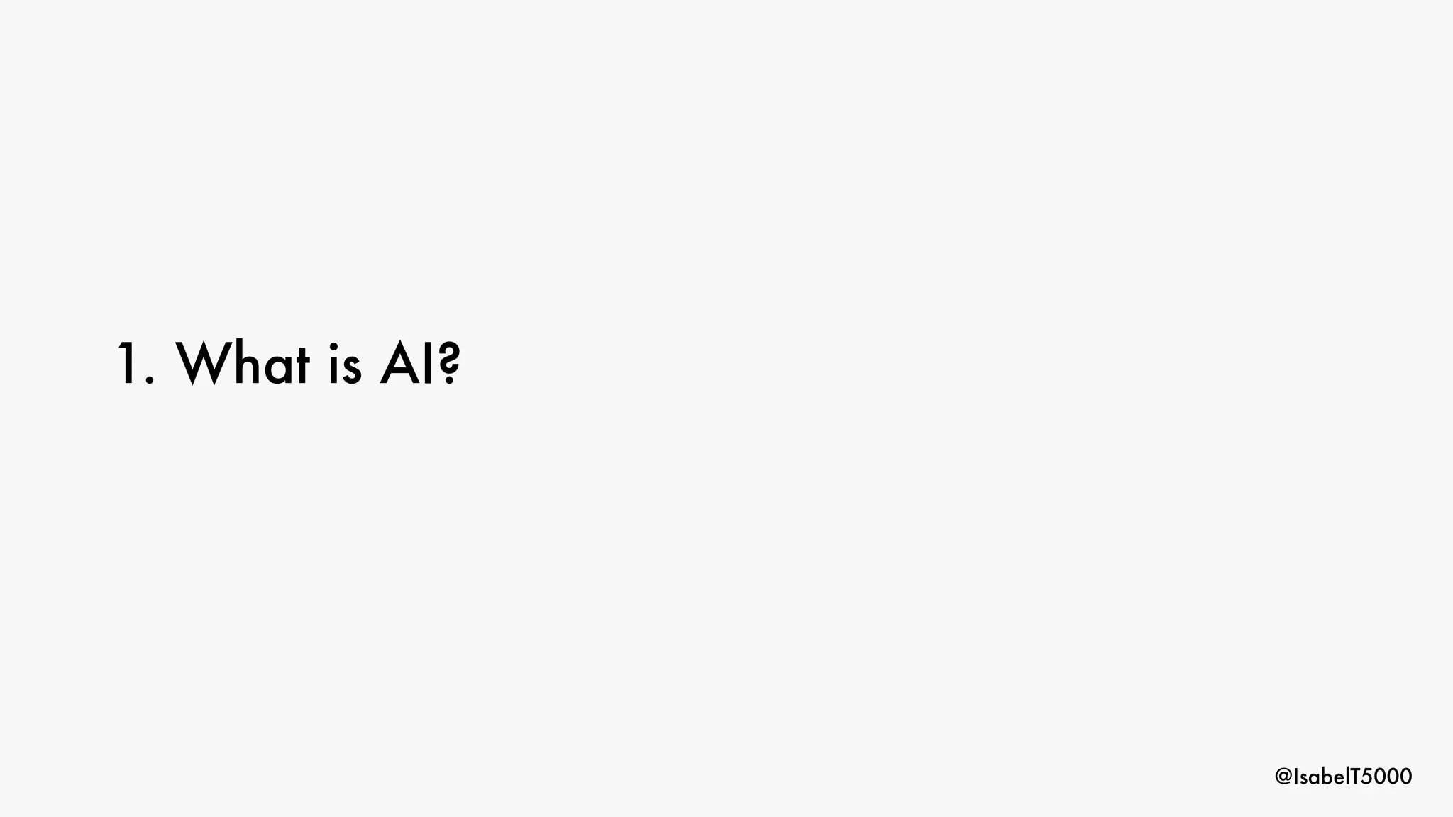 @IsabelT5000
1. What is AI?
 