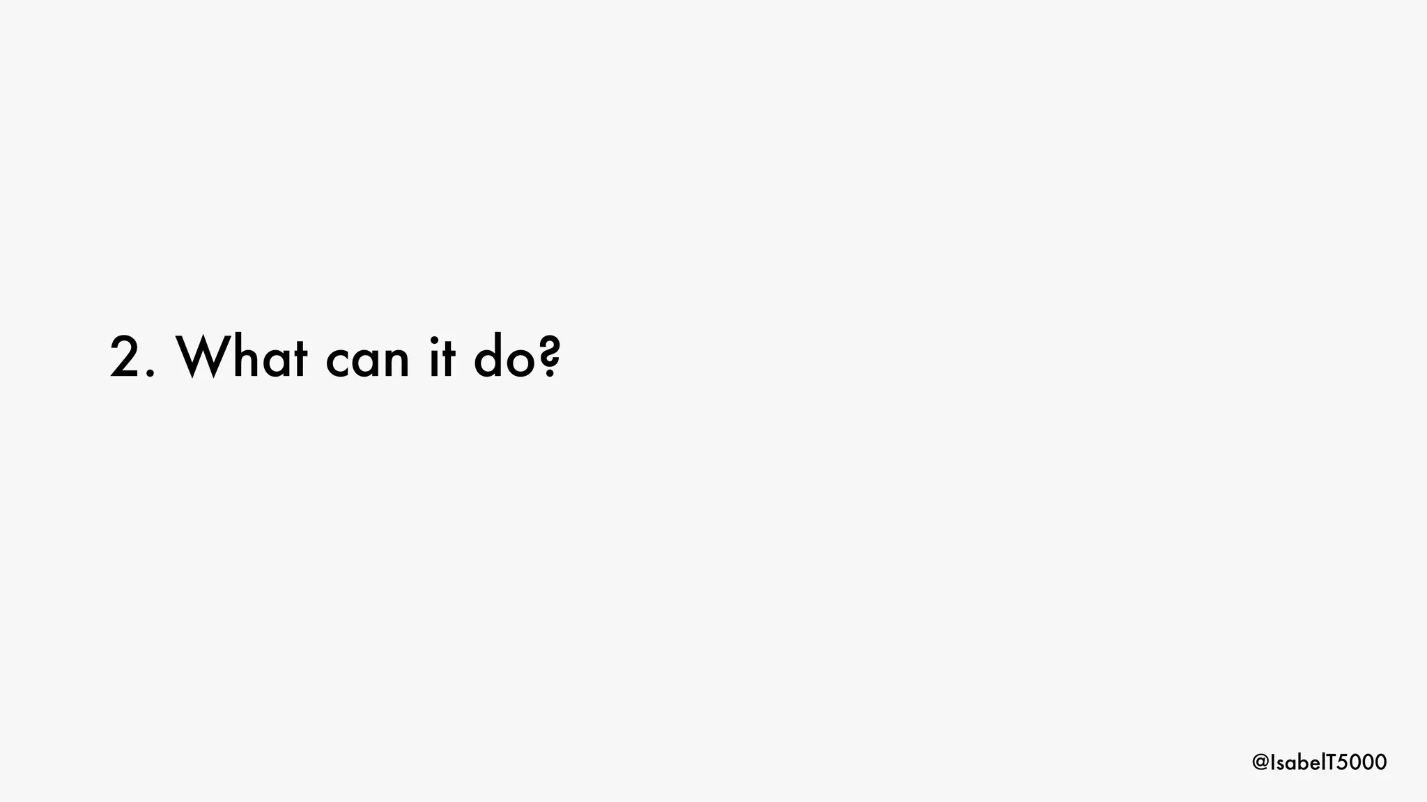 @IsabelT5000
2. What can it do?
 