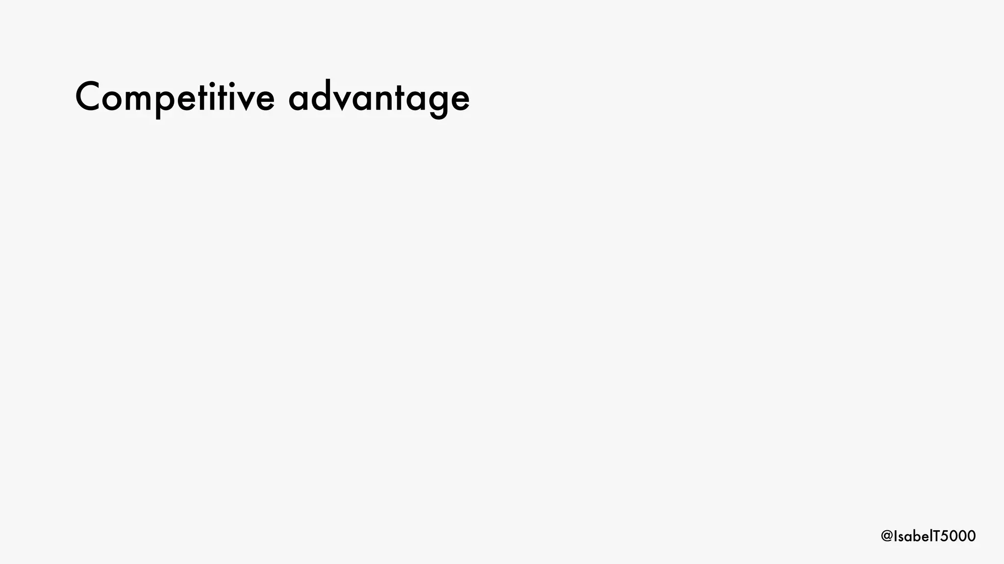 @IsabelT5000
Competitive advantage
 