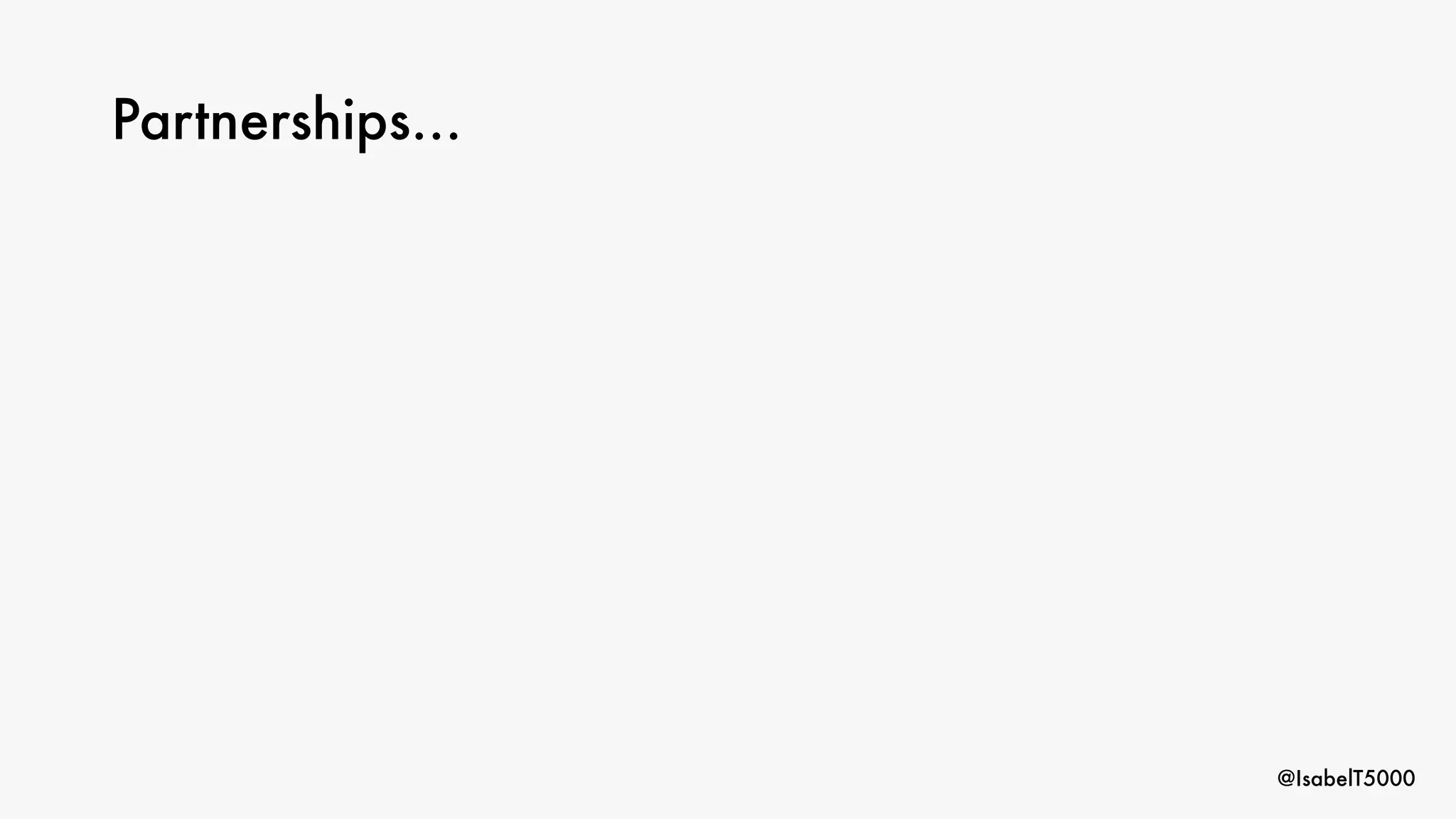 @IsabelT5000
Partnerships…
 