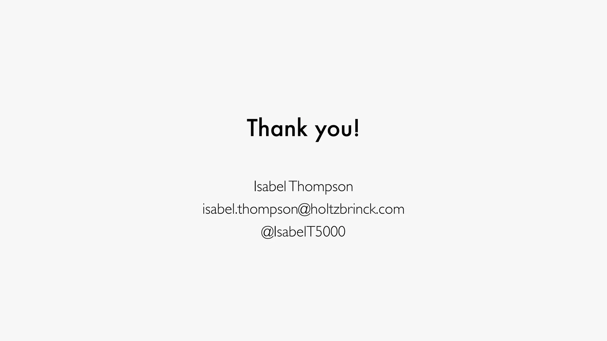 Thank you!
IsabelThompson
isabel.thompson@holtzbrinck.com
@IsabelT5000
 