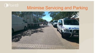 Minimise Servicing and Parking
 