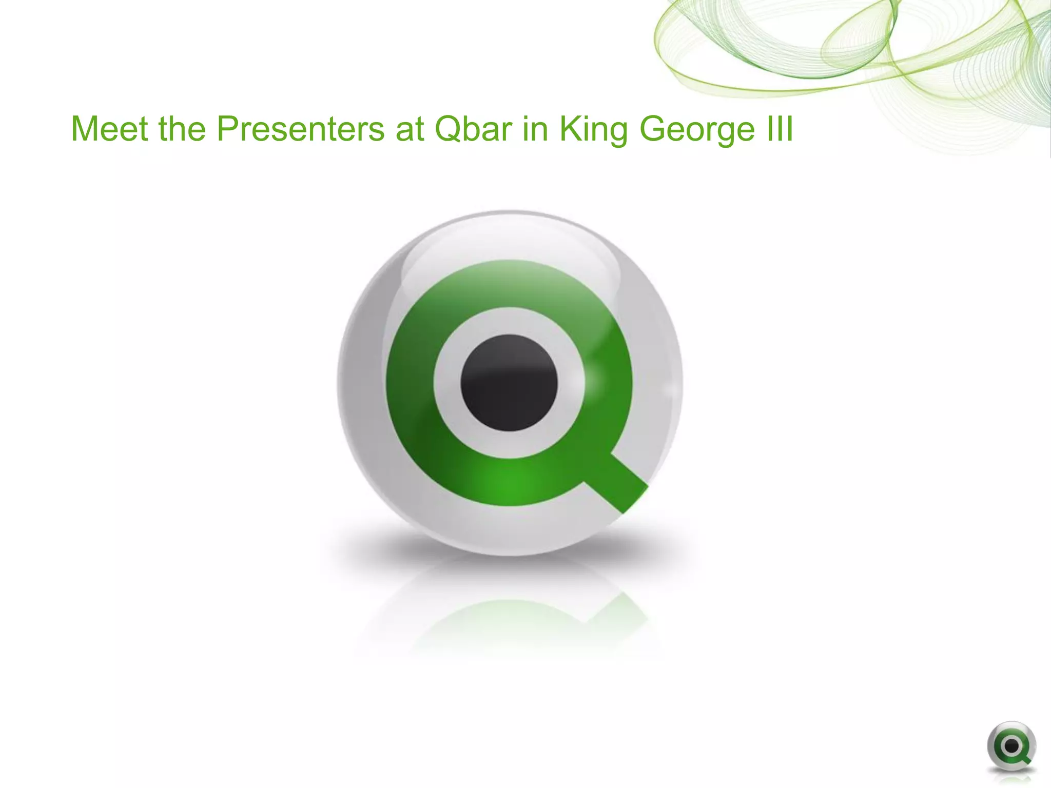Meet the Presenters at Qbar in King George III
 