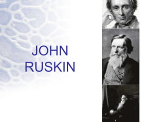 JOHN
RUSKIN
 