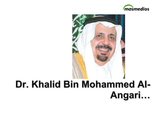 Dr. Khalid Bin Mohammed Al-Angari… 