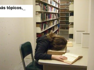 y más tópicos, _   