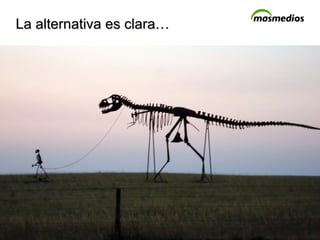 La alternativa es clara… 