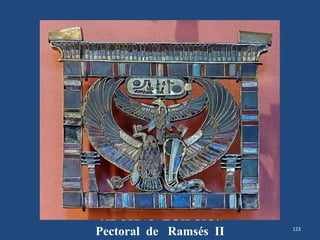 123
ADORNO EGIPCIO.
Pectoral de Ramsés II
 