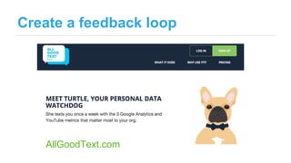 Create a feedback loop
AllGoodText.com
 