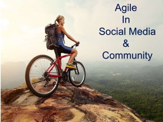 Agile in you
Agile
In
Social Media
&
Community
 