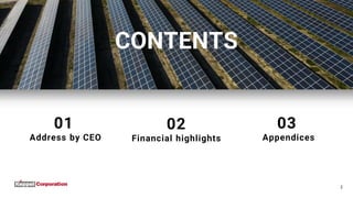 CONTENTS
01
Address by CEO
02
Financial highlights
03
Appendices
2
 