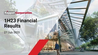 1H23 Financial
Results
27 July 2023
 
