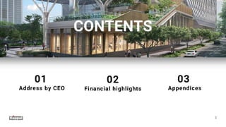 CONTENTS
01
Address by CEO
02
Financial highlights
03
Appendices
2
 