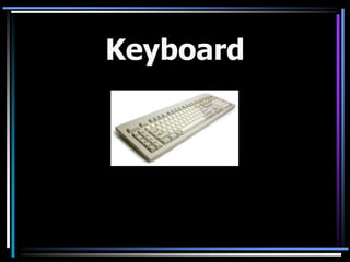 Keyboard
 