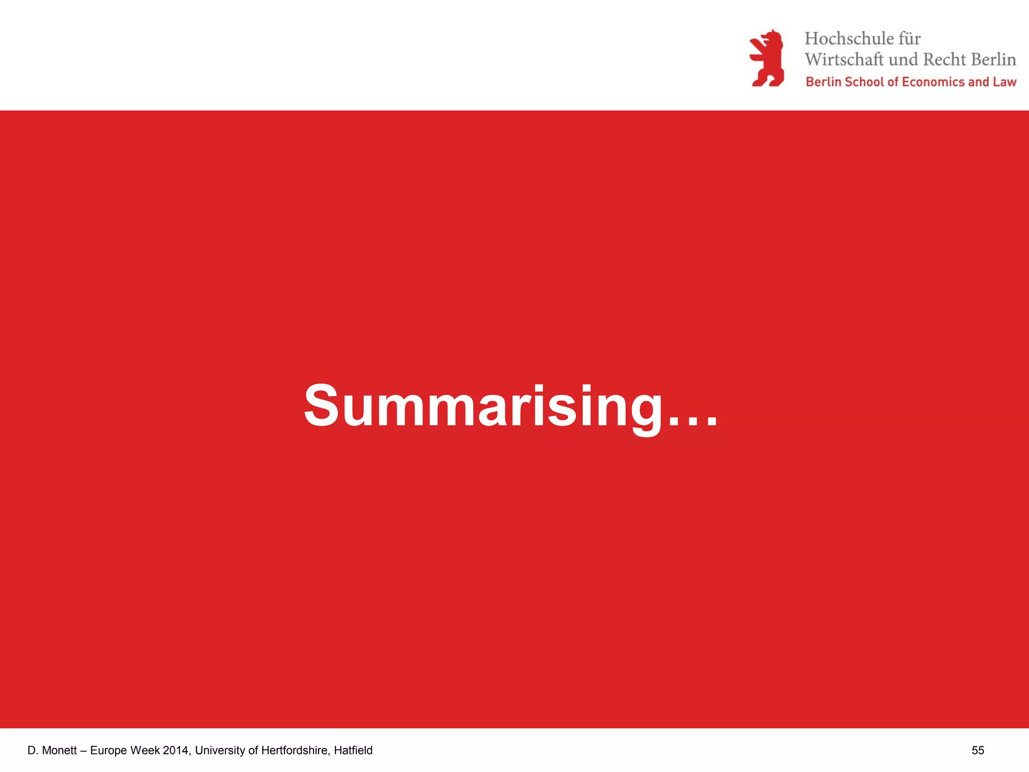 D. Monett – Europe Week 2014, University of Hertfordshire, Hatfield 55
Summarising…
 