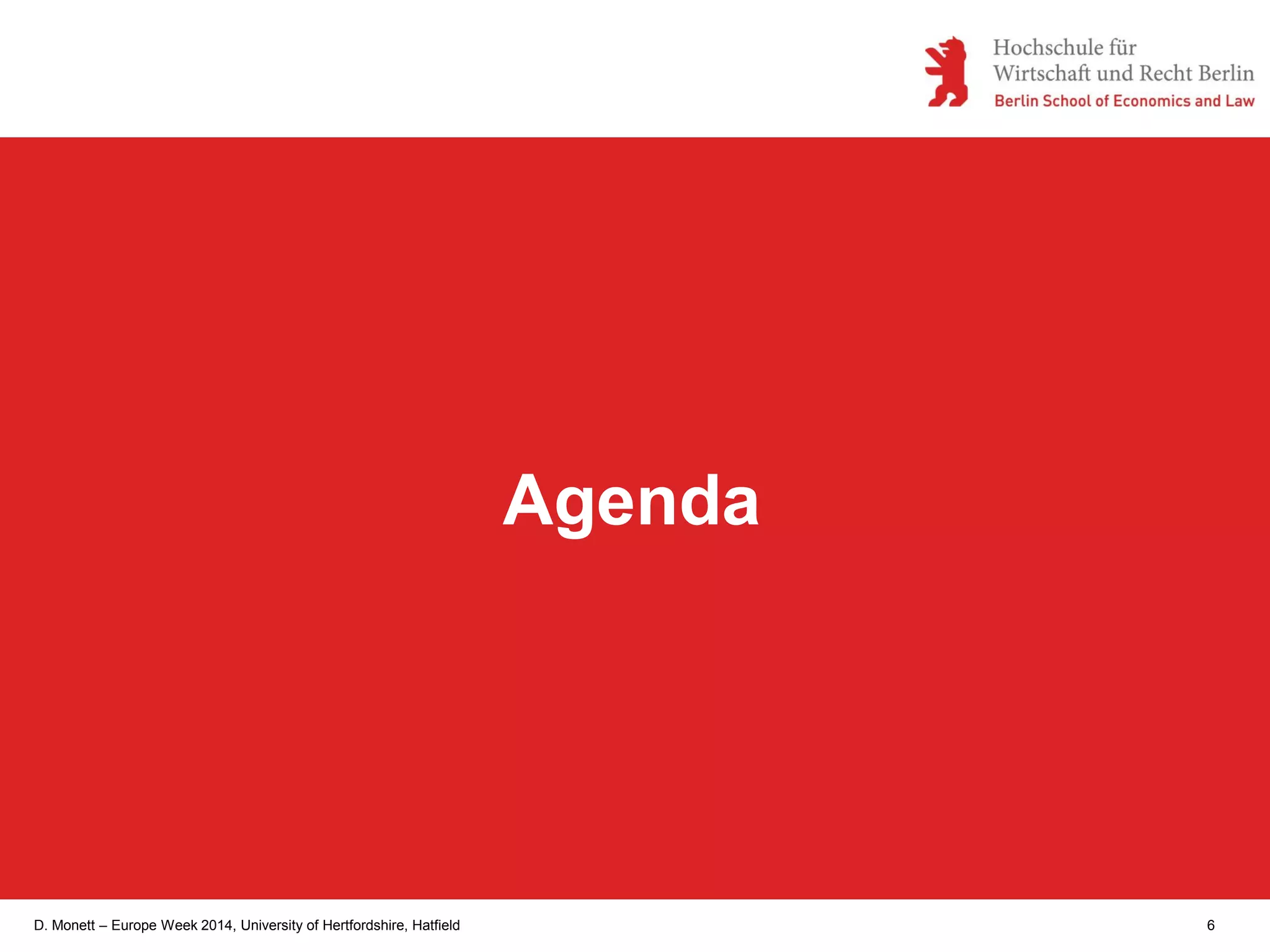 D. Monett – Europe Week 2014, University of Hertfordshire, Hatfield 6
Agenda
 