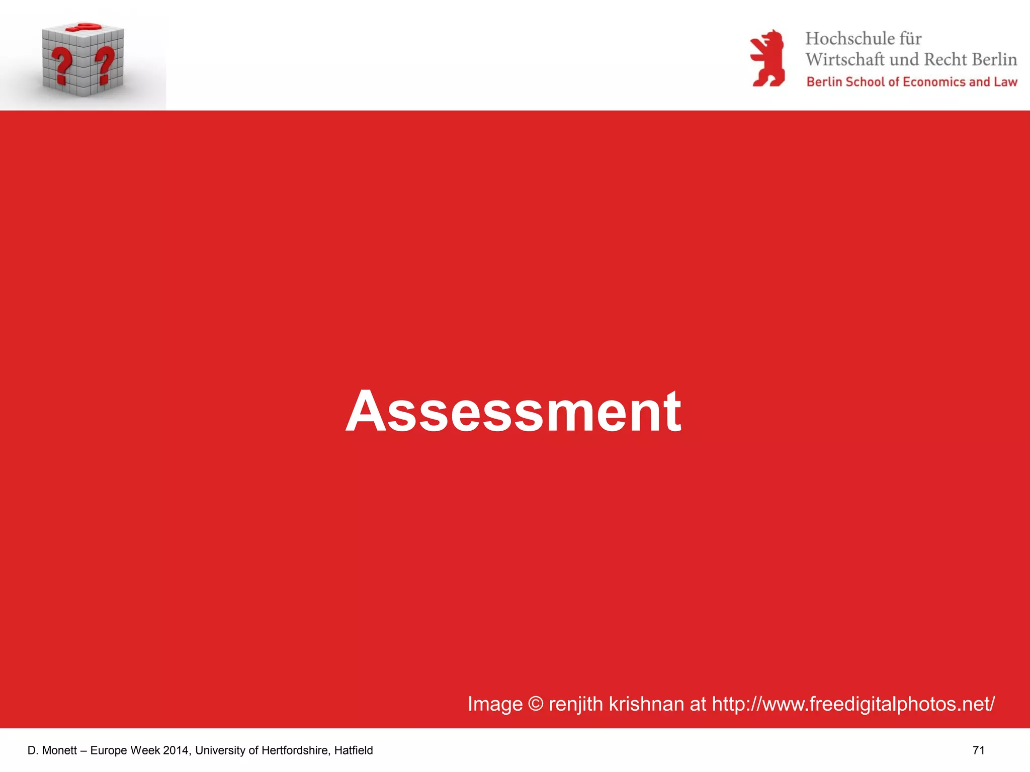 D. Monett – Europe Week 2014, University of Hertfordshire, Hatfield 71
Assessment
Image © renjith krishnan at http://www.freedigitalphotos.net/
 