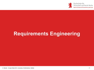 D. Monett – Europe Week 2014, University of Hertfordshire, Hatfield 17
Requirements Engineering
 