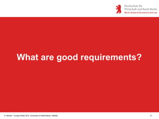 D. Monett – Europe Week 2014, University of Hertfordshire, Hatfield 21
What are good requirements?
 