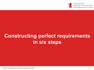 D. Monett – Europe Week 2014, University of Hertfordshire, Hatfield 29
Constructing perfect requirements
in six steps
 