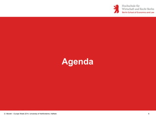 D. Monett – Europe Week 2014, University of Hertfordshire, Hatfield 6
Agenda
 