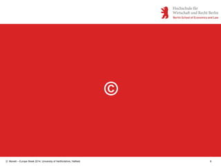 D. Monett – Europe Week 2014, University of Hertfordshire, Hatfield 8
©
 