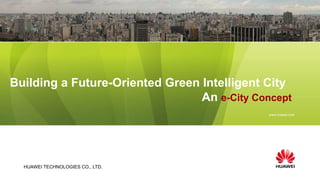 Building a Future-Oriented Green Intelligent City								An e-City Concept 