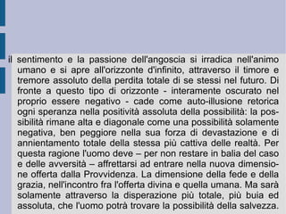 La posizione più totale dunque sembra essere giustificata in nome solamente della negazione più totale: il divino che oscura interamente lo sguardo ed apparentemente l'azione stessa è il divino che consente in realtà la propria più vera affermazione. Come Cristo, non riconosciuto, ma Dio: scandaloso perché negatore della morale comune, ma vittorioso proprio per l'affermazione di valori opposti (paradossali) alla morale comune.  