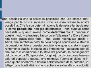 e l'apparente paradossalità del rapporto con Dio, mentre la nostra esposizione negativa nei suoi confronti costituisce effettivamente il nostro scandalo.  È  dunque attraverso il peccato che l'uomo scopre l'altezza e la misericordia divine. Come il Cristo si è esposto negativamente nei confronti della Legge ebraica, così l'uomo nella propria singolarità si espone attraverso il peccato ed il pentimento alla possibilità del giudizio e della salvezza divina.  Che l'inferiore – il più umile dei suoi sudditi - si sia avvicinato al superiore – e addirittura per effetto della stessa volontà divina – è l'apparente – ma reale – scandalo della fede cristiana. Dio rimane dunque il punto d'onore e d'arrivo, l'esito ed il dovere finale dell'uomo, che deve essere compiuto senza poter essere compreso.  Nelle opere successive –  Il concetto dell'angoscia ,  La malattia mortale  – Kierkegaard fonda questa necessità finale sul senso  