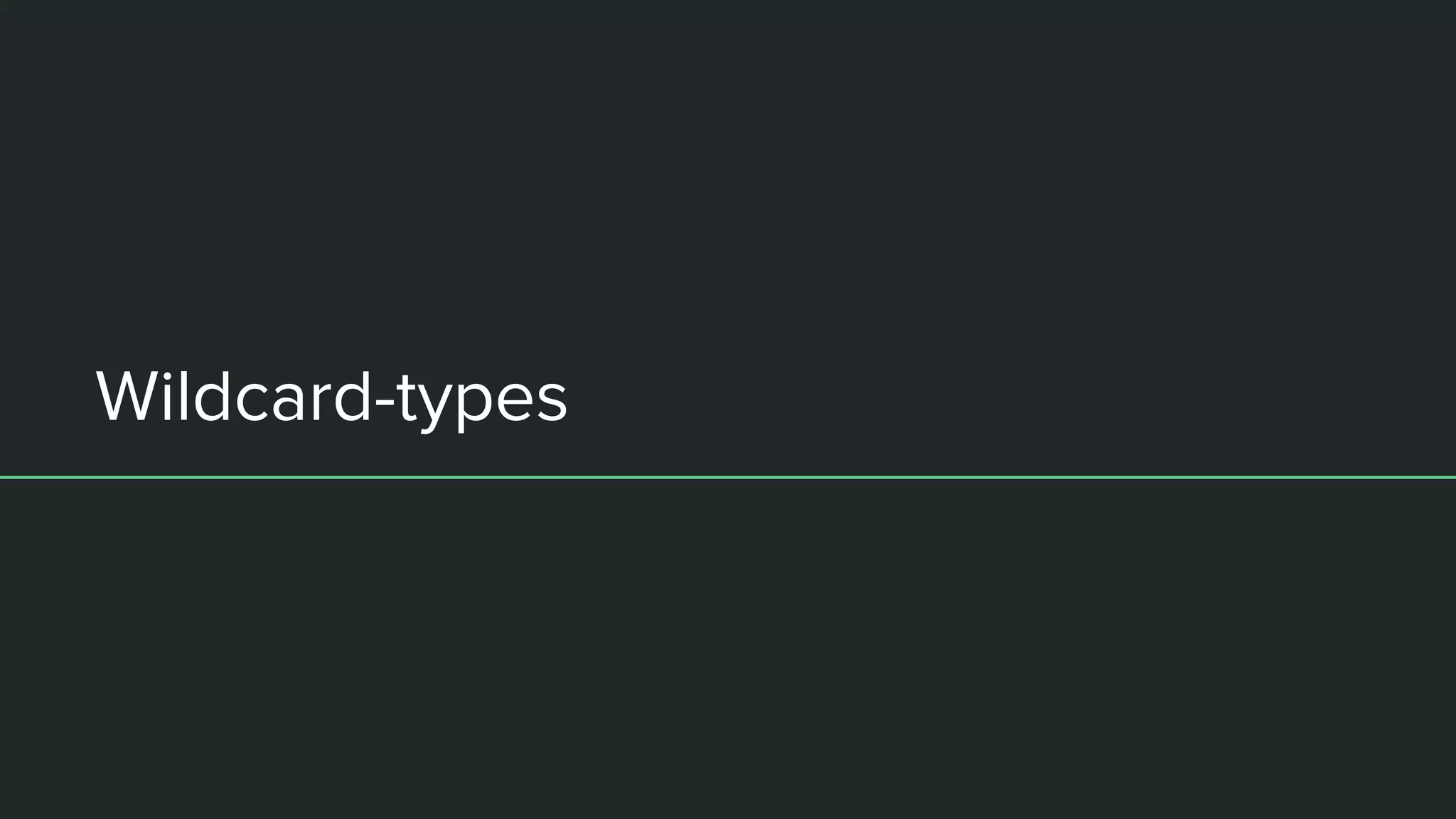 Wildcard-types
 