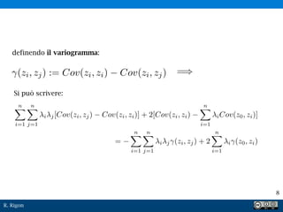 R. Rigon
8
definendo il variogramma:
Si può scrivere:
 