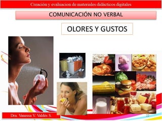 COMUNICACIÓN NO VERBAL
OLORES Y GUSTOS
22
 