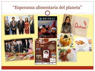 “Esperanza alimentaria del planeta"
 