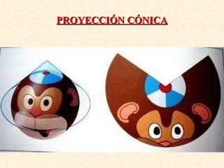 PROYECCIÓN CÓNICA 