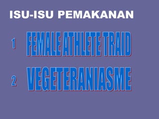 ISU-ISU PEMAKANAN
 