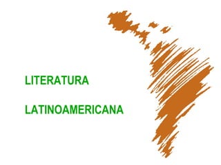 LITERATURA
LATINOAMERICANA
 