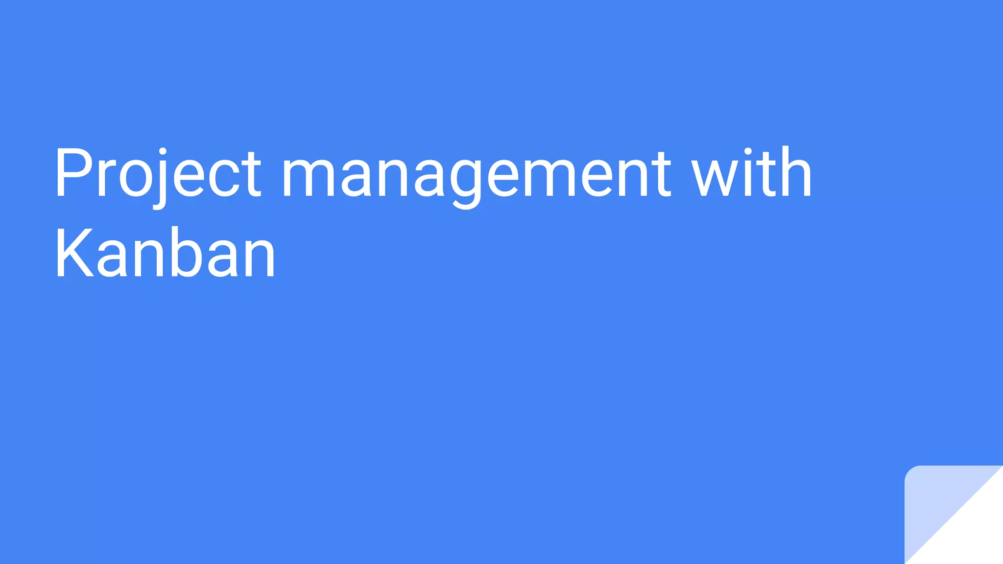 Project management with
Kanban
 