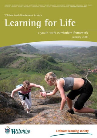 Learning for Life
Wiltshire Youth Development Service’s
a youth work curriculum framework
January 2008
 