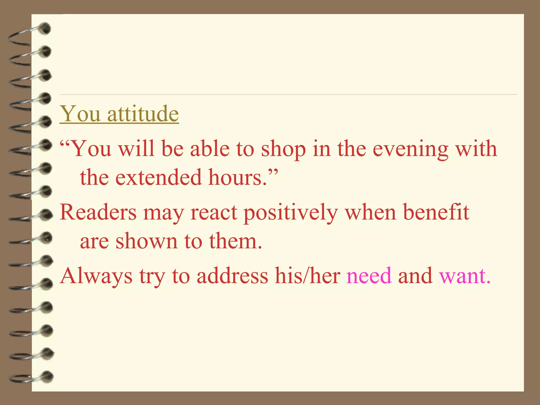 You attitude “ You will be able to shop in the evening with the extended hours.” Readers may react positively when benefit are shown to them.  Always try to address his/her  need  and  want. 