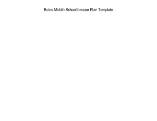 Bates Middle School Lesson Plan Template 
