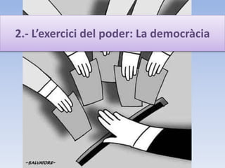 2.- L’exercici del poder: La democràcia
 