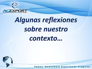 Algunas reflexiones sobre nuestro contexto…<br />