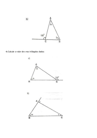 4) Calcule o valor de x nos triângulos dados:
 