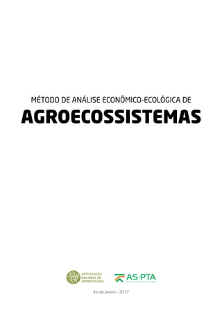 Rio de Janeiro - 2017
MÉTODO DE ANÁLISE ECONÔMICO-ECOLÓGICA DE
AGROECOSSISTEMAS
 