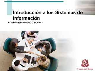 Introducción a los Sistemas de Información Universidad Rosario Colombia 