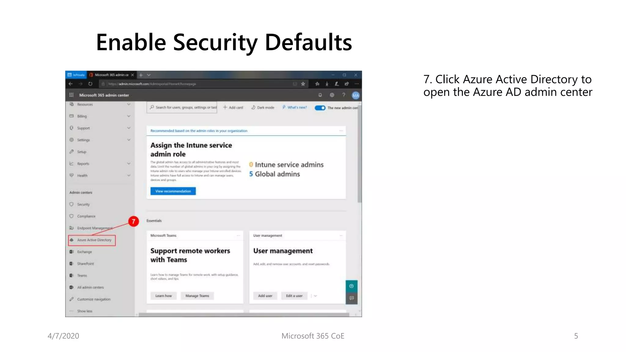 4/7/2020 Microsoft 365 CoE 5
7. Click Azure Active Directory to
open the Azure AD admin center
Enable Security Defaults