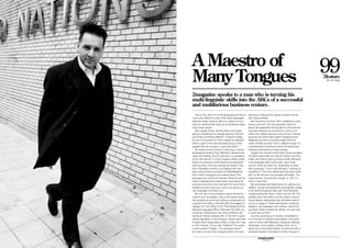 A Maestro of
                              Many Tongues
                                                                                                                                                     99
                                                                                                                                                     2feature
                                                                                                                                                      By Jim Algie




                              2magazine speaks to a man who is turning his
                              multi-linguistic skills into the ABCs of a successful
                              and multifarious business venture.
                                 Thai is, like, well, it’s a tonal language and they’re   planning on taking them along on photo shoots
                              much more difficult to learn than other languages,          with supermodels.)
                              says the expat, using an alibi (or a drawn-out syn-             But his sense of humor often underlines a more
                              onym for slothfulness) that you’ve doubtless heard          serious sub-text. This was apparent when he
                              many times before.                                          asked the assembled throng about a Thai proverb
                                 Ask polyglot Stuart Jay Raj what is the major            that asks whether you should hit a cobra or an
                              speech impediment for farangs learning Thai and             Indian first. Nearly everyone there shouts Ti khaek
                              you’ll hear something different: “It seems foreign,         because the cliché (also used in Singapore and
                              but 60 to 65 percent of Thai is based on Sanskrit,          Malaysia and other countries) implies that the
                              which is part of the Indo-European group of lan-            Indian will bite you first. From a different angle, it’s
                              guages that are cousins to Latin and Greek.”                a backhanded compliment about the hardnosed
                                 He ought to know. Fluent in more than a dozen            business techniques of Indian people.
                              languages (including Thai, Mandarin, Bahasa Indo-               Imagine the crowd’s shock when Stuart revealed
                              nesia and Danish), the 32-year-old is on speaking           his father was Indian but that his mother was Aus-
                              terms with around 15 more tongues. Earlier today,           tralian and that he grew up Down Under. Because
                              before our interview at the Greyhound restaurant            of his language skills most locals, upon meet-
                              near Soi Aree, he’d just received an email in Thai          ing him, think he’s half-Thai. Stuart likes to keep
                              from a Buddhist monk in Los Angeles who has                 them guessing. “I don’t call that lying. I call that an
                              been using Stuart’s podcasts for RadioBangkok.              investment.” Once the relationship has been solidi-
                              Net to teach foreigners and natives about Thai              fied, he will tell them he’s actually half-Indian. The
                              language and culture at a temple. Stuart shook his          usual reaction, he said with a laugh, is, “Oh, I’m
                              head in disbelief and smiled when recounting the            sorry to hear that.”
                              email and how the monk had said “it’s funny that a              But anecdotes like these serve him well as a fa-
                              foreigner knows more than some of us about our              cilitator, cultural troubleshooter and linguistic bridge
                              own language, but thank you”.                               in his work throughout Asia with multi-tentacled
                                 By now, the communications expert should be              conglomerates like Tesco, Pepsi and the UN. The
                              used to such accolades. Only a few weeks before             parable about the Indian and the snake is one of
                              this rendezvous he’d been giving a presentation at          those slippery stereotypes that will slither away if
                              a government office, crammed with the biggest of            you try to grasp it. These stereotypes, rooted so
                              bigwigs from the Office of the Thai Senate and the          deeply in our languages and cultures, cannot be
                              National Language Office. Here were the folks you           uprooted, Stuart advises his clients, you just have
                              would see whispering in the prime minister’s ear            to work around them.
                              during an official overseas visit, or the first to greet        As a boy growing up in Sydney, embedded in
                              visiting dignitaries in the Kingdom. Stuart was there       a community of Chinese-Indonesians, he quickly
                              to teach them presentation skills, so they don’t say        came to terms with Mandarin, Javanese, Bahasa
                              to Dick Cheney, “Do you like Thailand?” he mocks            Indonesian, and a dialect of West Timor. On a
                              in pitch-perfect Tinglish. “You eat sapicy food?”           family trip to the United States, he returned with a
                              (In order to loosen their tongues further, he’s even        renewed interest in his father’s mother tongue of

Sex, Tarts and Aphrodisiacs
 